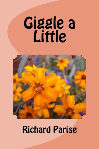 Giggle a Little Collected Works of Humorist R. J. Parise