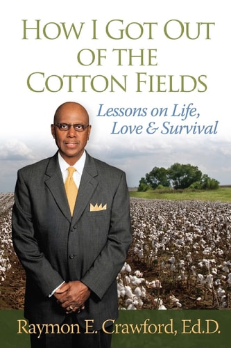 HOW I GOT OUT of the COTTON FIELDS Lessons on Life, Love, and Survival