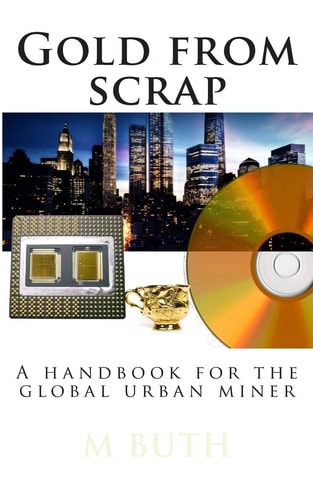 Gold from Scrap A Handbook for the Global Urban Miner