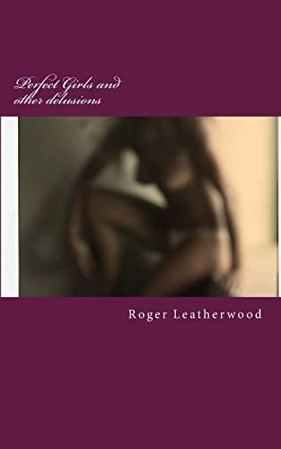 Perfect Girls And Other Delusions Short Stories