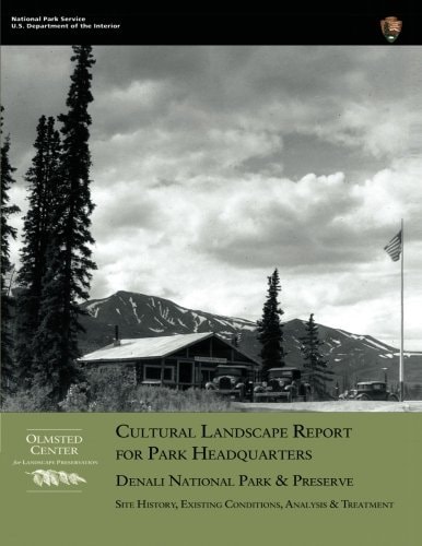 Cultural Landscape Report for Park Headquarters, Denali National Park