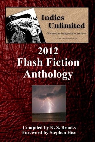 Indies Unlimited 2012 Flash Fiction Anthology
