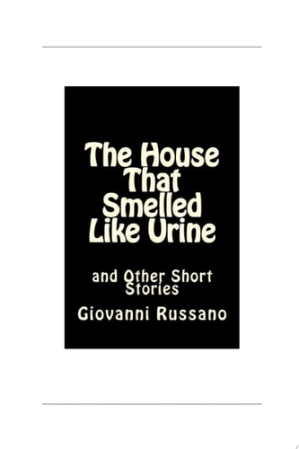 The House That Smelled Like Urine and other short stories