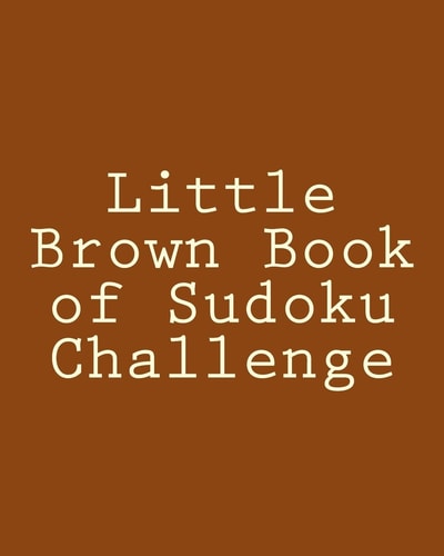 Little Brown Book of Sudoku Challenge Fun, Large Print Sudoku Puzzles