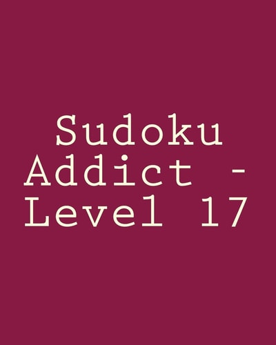 Sudoku Addict - Level 17 Easy to Read, Large Grid Sudoku Puzzles