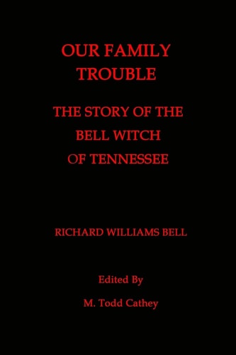 Our Family Trouble The Story of the Bell Witch of Tennessee