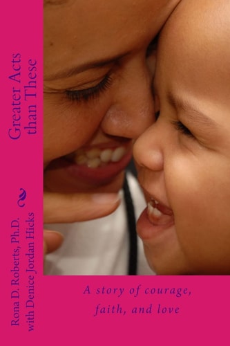 Greater Acts Than These A Story of Courage, Faith, and Love
