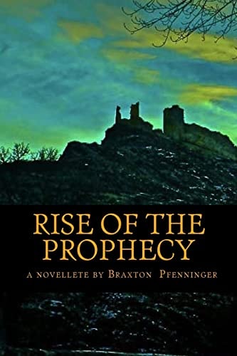 Rise of the Prophecy A Novelette By