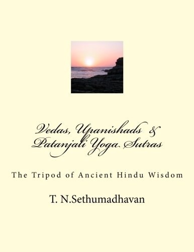 Vedas, Upanishads and Patanjali Yoga Sutras The Tripod of Ancient Hindu Wisdom