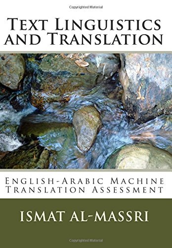 Text Linguistics and Translation English-Arabic Machine Translation Assessment