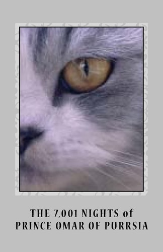 The Seven Thousand and One Nights of Prince Omar Of Purrsia