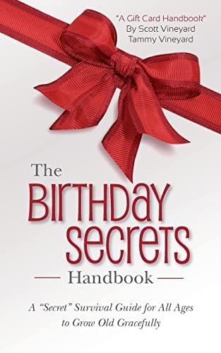 The Birthday Secrets Handbook A "Secret" Survival Guide for All Ages to Grow Old Gracefully