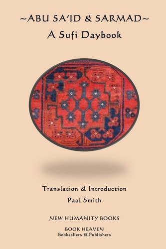 Abu Sa'id & Sarmad A Sufi Daybook