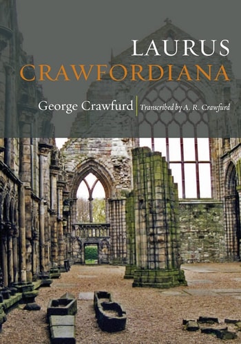 Laurus Crawfordiana A Manuscript History of Crawfurds