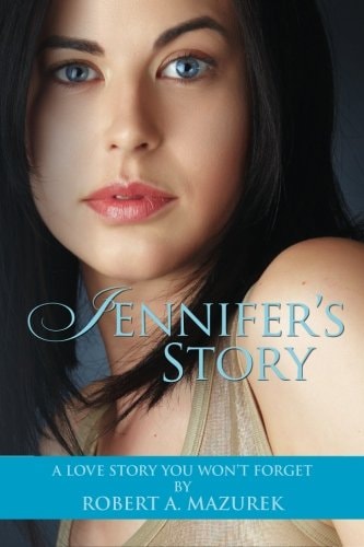Jennifer's Story A Love Story You Won't Forget