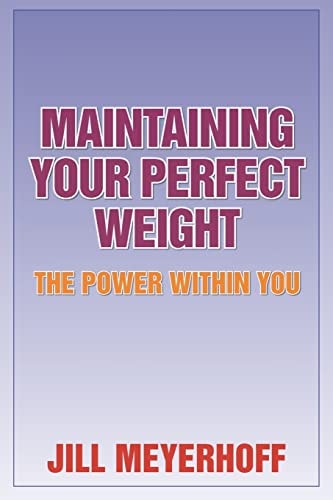 Maintaining Your Perfect Weight The Power Within You
