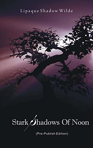Stark Shadows Of Noon (Pre-Publish Edition)
