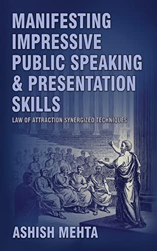 Manifesting Impressive Public Speaking and Presentation Skills Law of Attraction Synergized Techniques