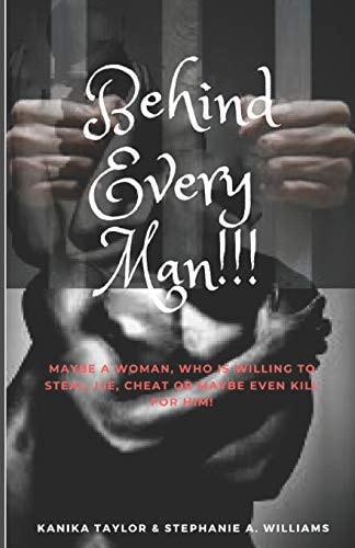 Behind Every Man!!! Maybe a Woman Who Is Willing to Steal, Lie, Cheat Or Maybe Even Kill for Him?