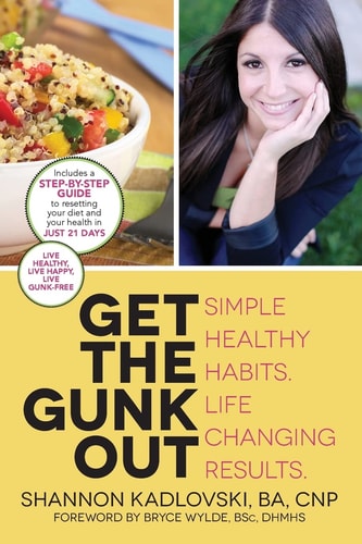 Get the Gunk Out Simple Healthy Habits. Life Changing Results.