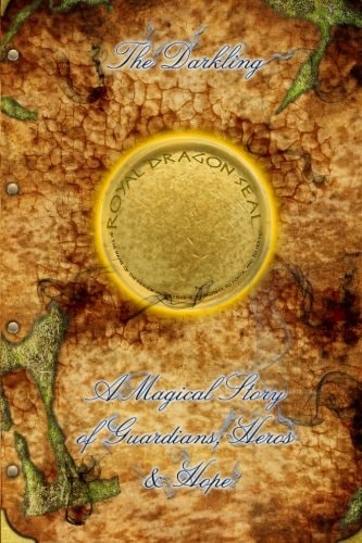 The Darkling A Magical Story of Guardians, Heroes, and Hope.