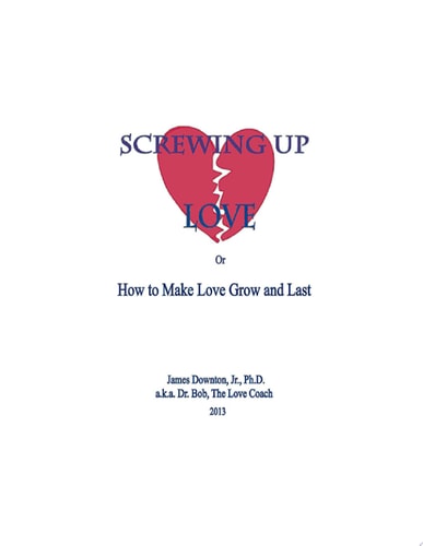 Screwing Up Love Or How to Make Love Grow and Last