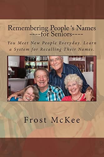 Remembering People's Names for Seniors Strangers Become Friends When You Remember Their Names.