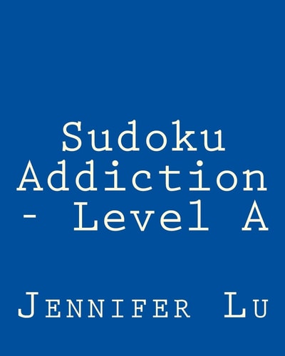 Sudoku Addiction - Level A 80 Easy to Read, Large Print Sudoku Puzzles