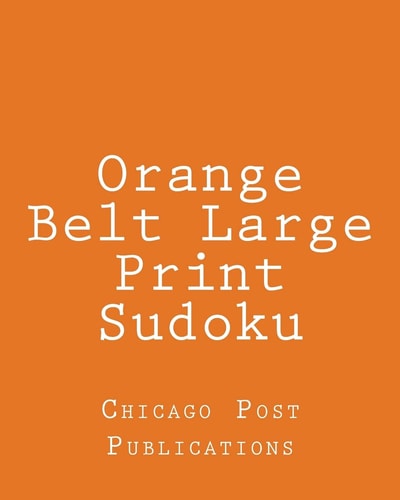 Orange Belt Large Print Sudoku 80 Easy to Read, Large Print Sudoku Puzzles