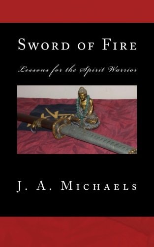Sword of Fire Lessons for the Spirit Warrior