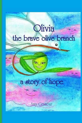Olivia The Brave Olive Branch A Story of Hope