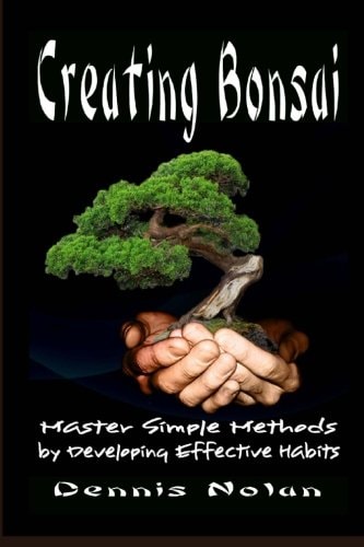 Creating Bonsai Master Simple Methods by Developing Effective Habits