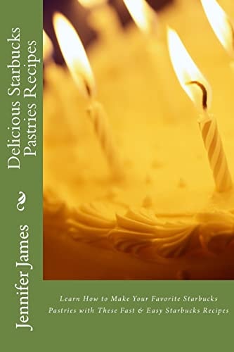 Delicious Starbucks Pastries Recipes Learn How to Make Your Favorite Starbucks Pastries with These Fast and Easy Starbucks Recipes