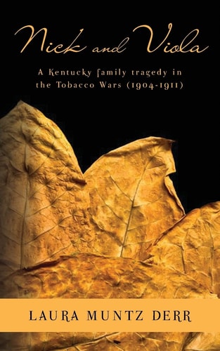 Nick and Viola A Kentucky Family Tragedy in the Tobacco Wars (1904-1911)