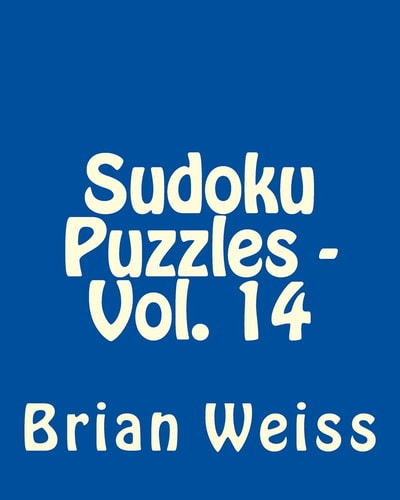 Sudoku Puzzles - Vol. 14 Fun, Large Grid Sudoku Puzzles