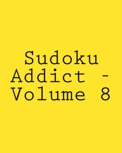 Sudoku Addict - Volume 8 Easy to Read, Large Grid Sudoku Puzzles