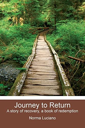 Journey to Return A Story of Recovery, a Book of Redemption