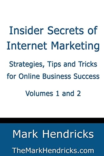 Insider Secrets of Internet Marketing (Volumes 1 And 2) Strategies, Tips and Tricks for Online Business Success
