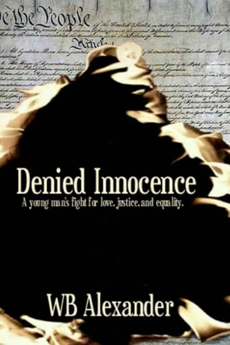 Denied Innocence A Young Man's Fight for Love, Justice and Equality