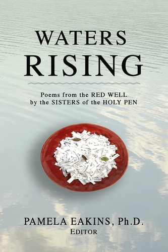 Waters Rising Poems from the Red Well by the Sisters of the Holy Pen