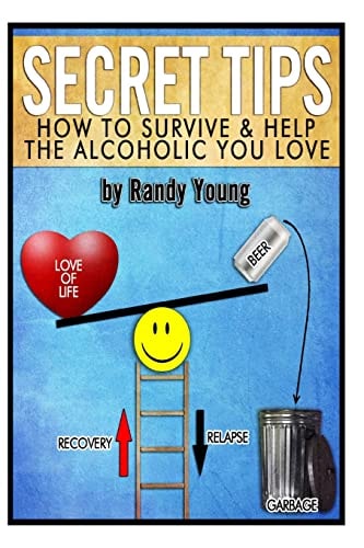 Secret Tips How To Survive & Help The Alcoholic You Love