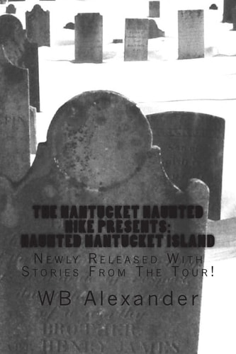 Haunted Nantucket Island Newly Released With Stories From The Tour
