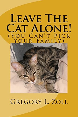 "Leave The Cat Alone!" (You Can't Pick Your Family)
