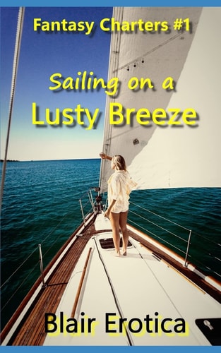 Sailing on a Lusty Breeze A Novella of Sex and Sailing