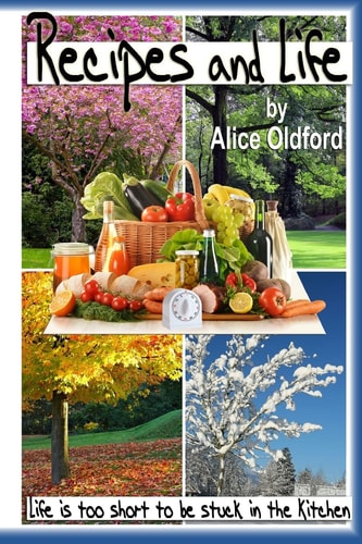 Recipes and Life Life is Too Short to be Stuck in the Kitchen
