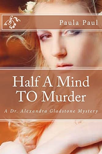 Half a Mind to Murder A Dr. Alexandra Gladstone Mystery