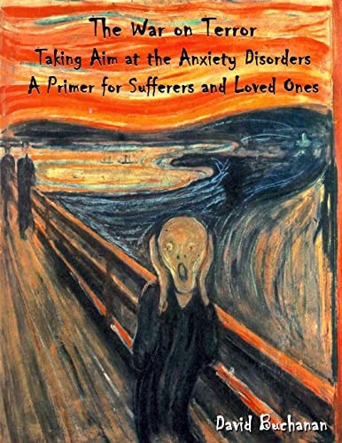 The War on Terror Taking Aim at the Anxiety Disorders: A Primer for Sufferers and Loved Ones