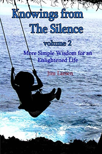 Knowings from The Silence Vol. 2 More Simple Wisdom for an Enlightened Life