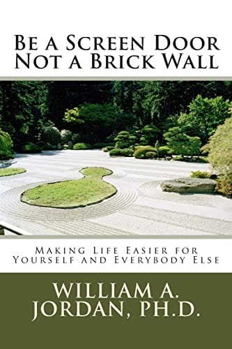Be a Screen Door Not a Brick Wall Making Life Easier for Yourself and Everybody Else