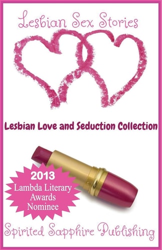Lesbian Sex Stories: Lesbian Love and Seduction Collection Lesbian Sex Stories - Lesbian Erotica